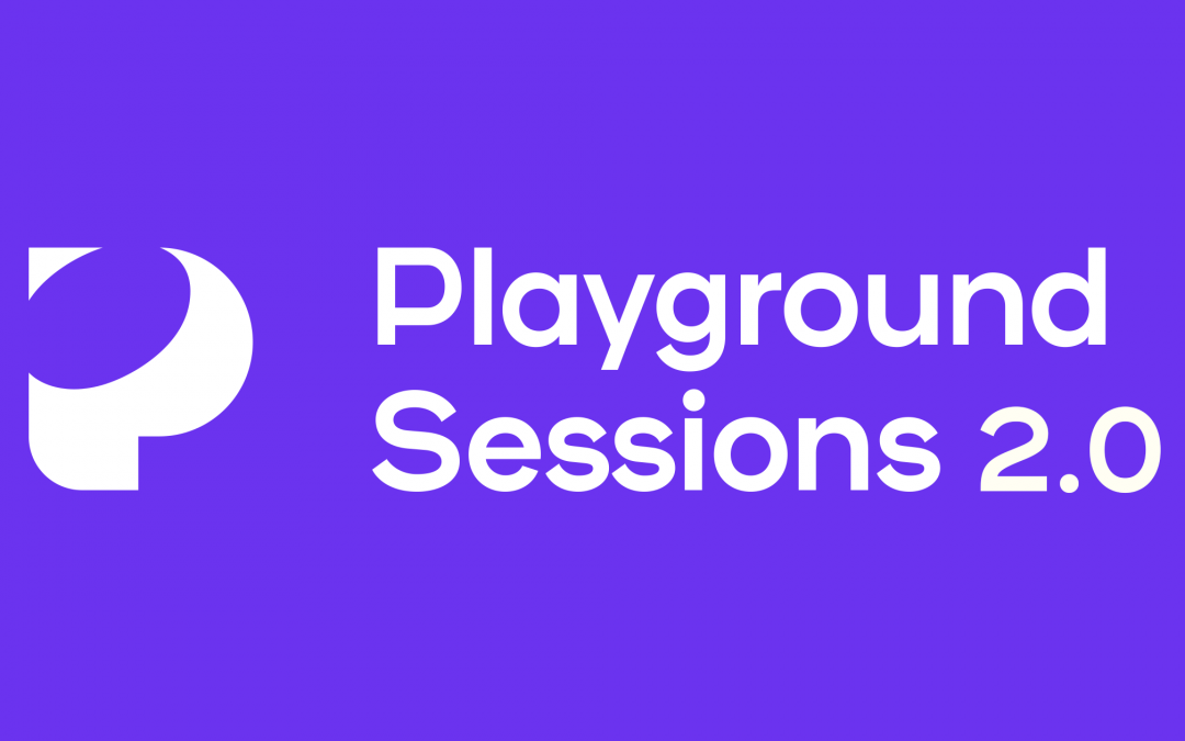 Playground Sessions 2.0!