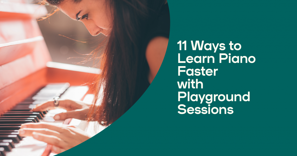 11 ways to learn piano faster with Playground Sessions