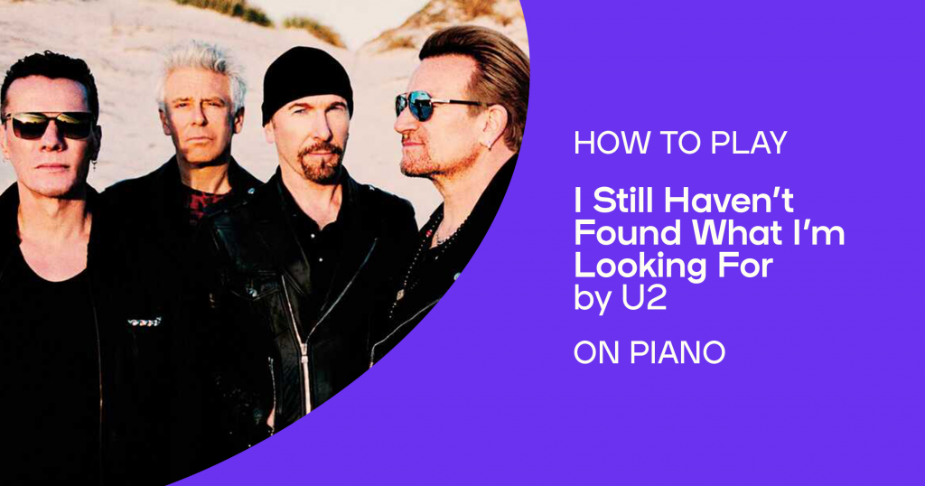How to play “I Still Haven't Found What I'm Looking For” by U2 on piano