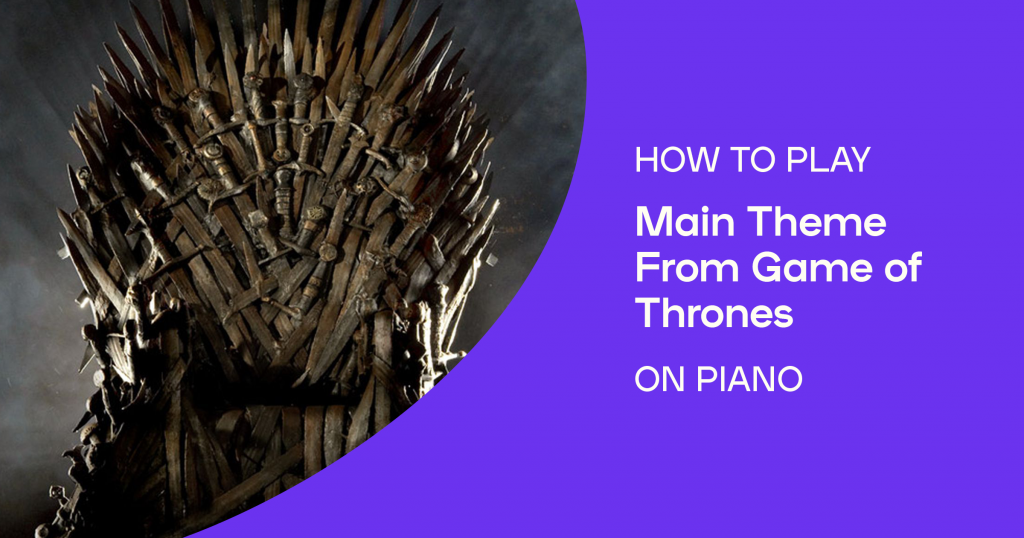 How to play the main theme from “Game of Thrones” on piano