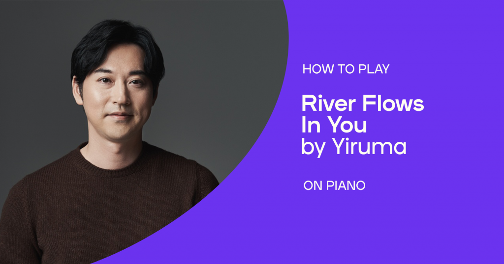 How to play “River Flows in You” by Yiruma on piano