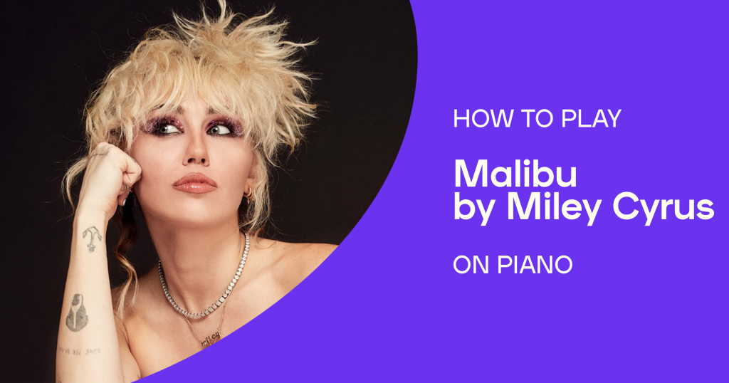 How to play “Malibue” by Miley Cyrus on piano