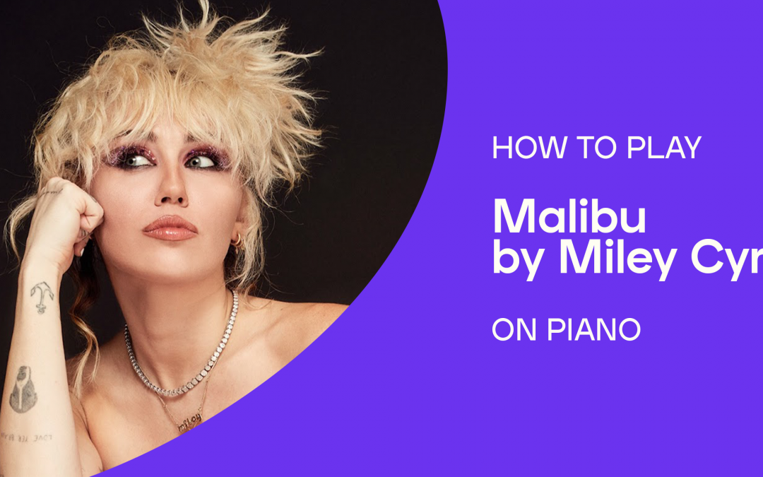 How to Play “Malibu” by Miley Cyrus on Piano