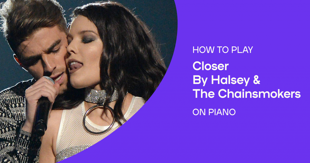 How to play “Closer” by Halsey and The Chainsmokers on piano