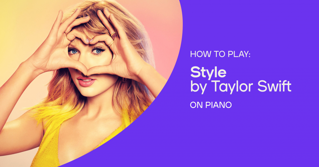 How to play “Style” by Taylor Swift on piano