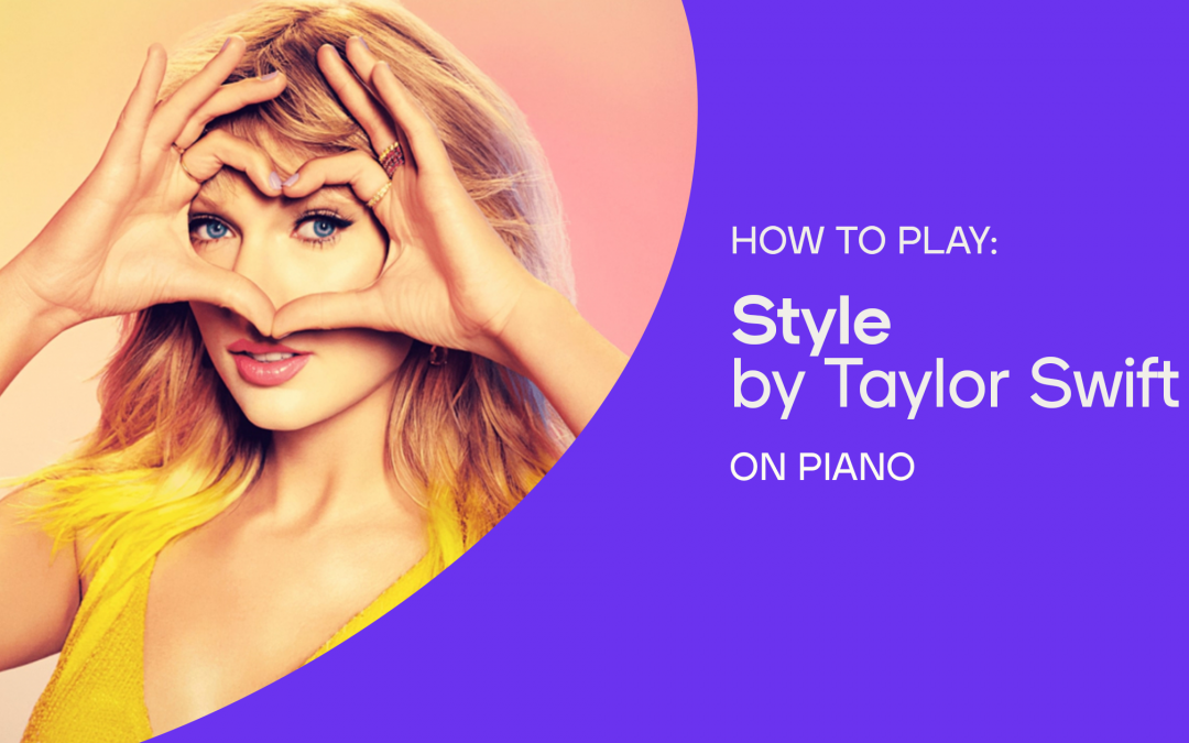 How to Play “Style” by Taylor Swift on Piano