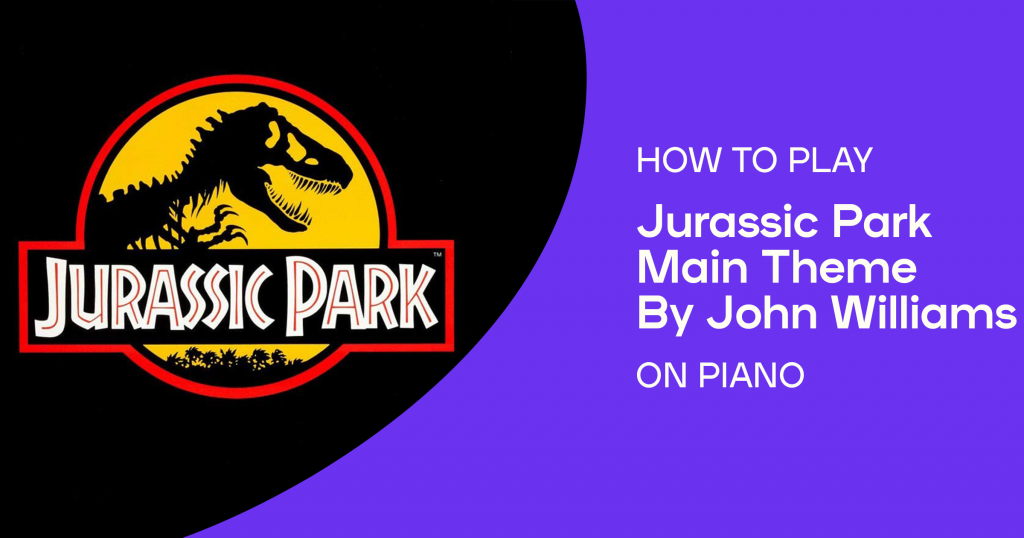 How to play the main theme to “Jurassic Park” by John Williams on piano