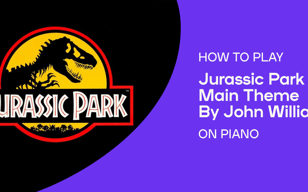 How to Play “Jurassic Park Main Theme” by John Williams on Piano